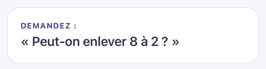 Agrandissement : « Demandez : Peut-on enlever 8 à 2 ? »